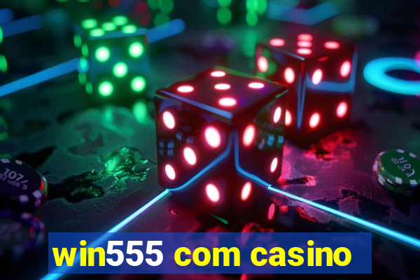 win555 com casino